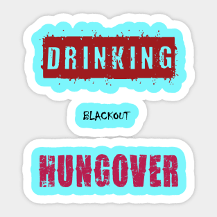 Drinking... Blackout... Hungover Sticker